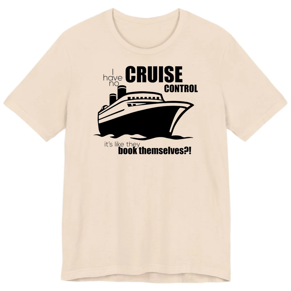 No Cruise Control Premium Funny Cruise Tee in Soft Cream