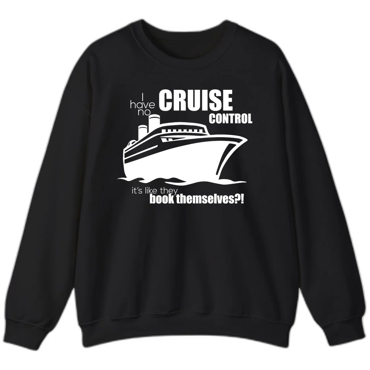 No Cruise Control Funny Cruise Sweatshirt in Black