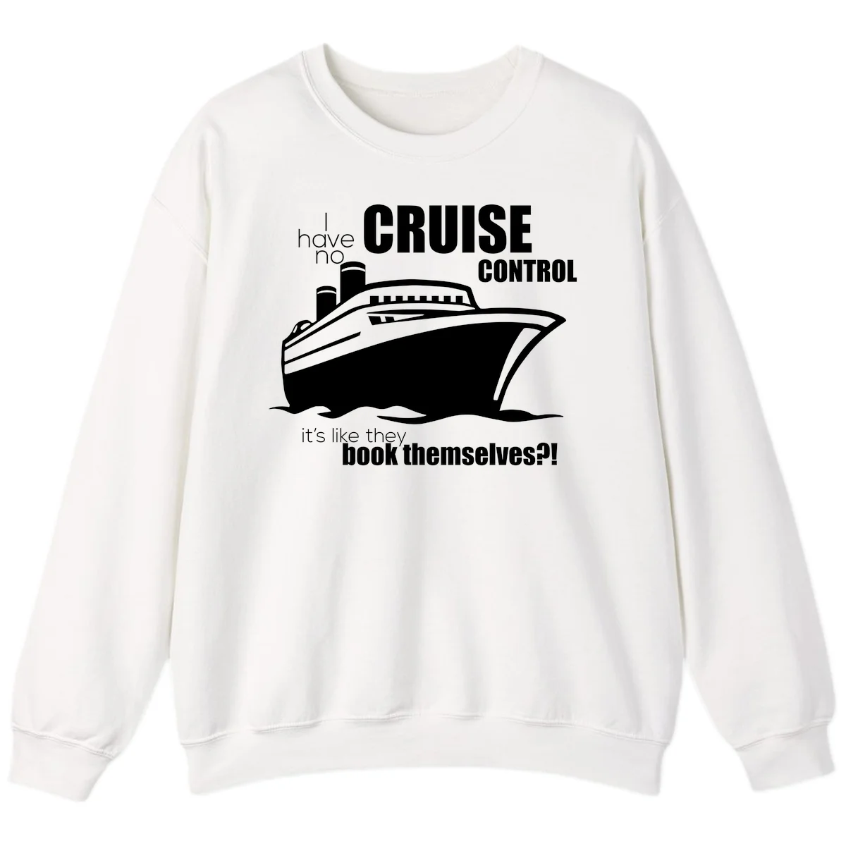 No Cruise Control Funny Cruise Sweatshirt in White