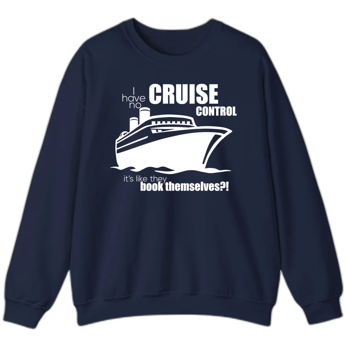 No Cruise Control Funny Cruise Sweatshirt in Navy
