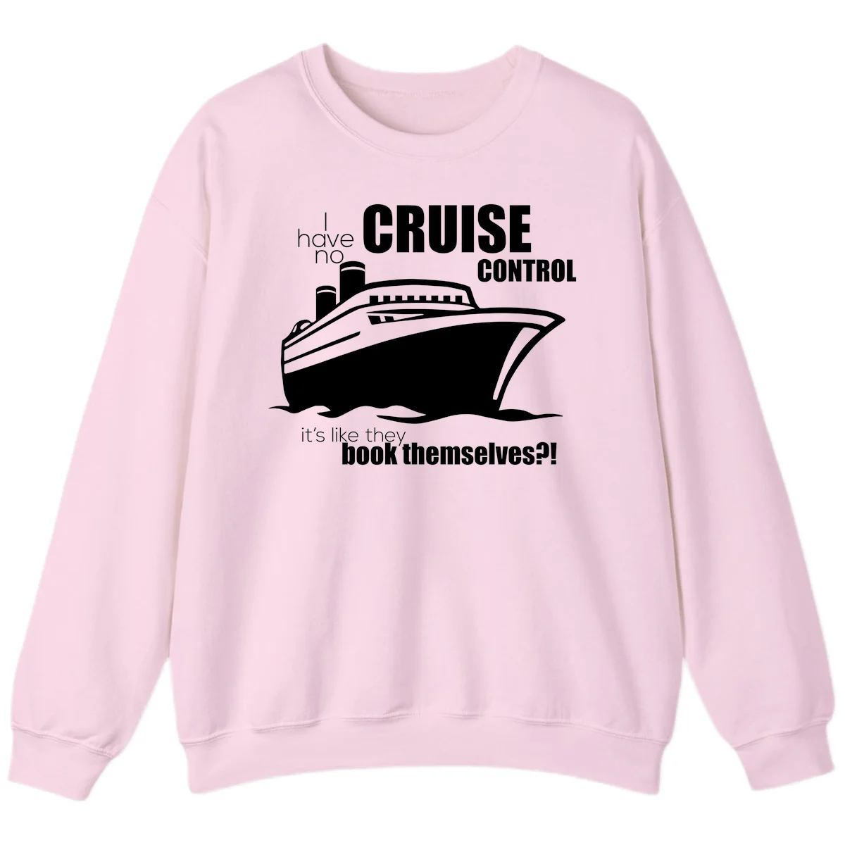 No Cruise Control Funny Cruise Sweatshirt in Light Pink