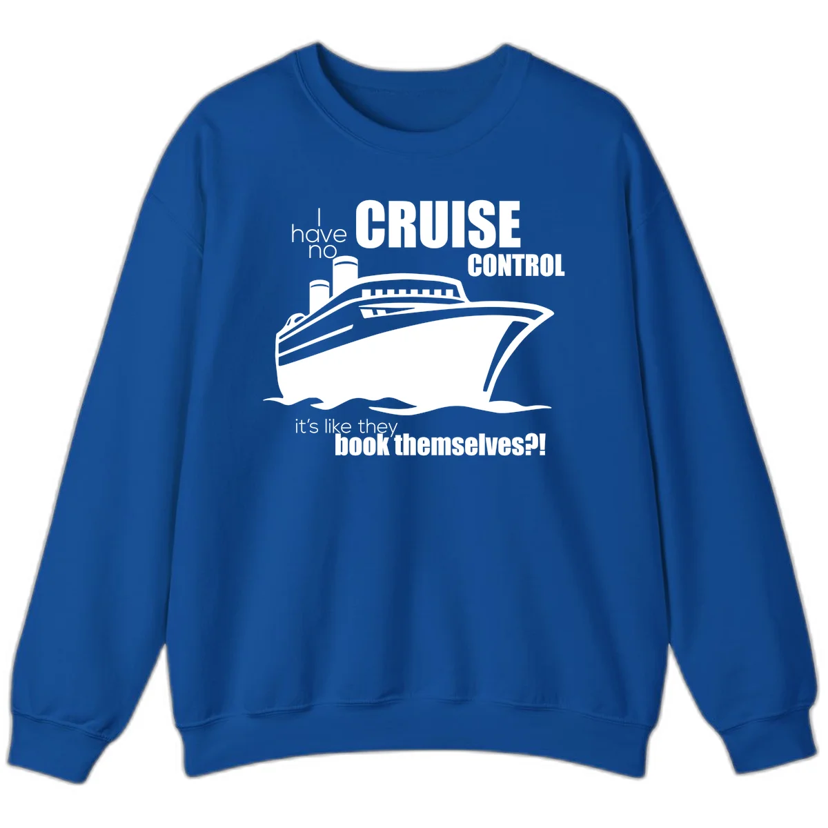 No Cruise Control Funny Cruise Sweatshirt in Royal