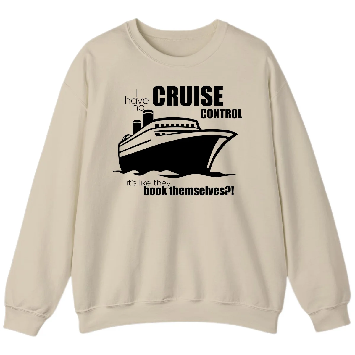No Cruise Control Funny Cruise Sweatshirt in Sand