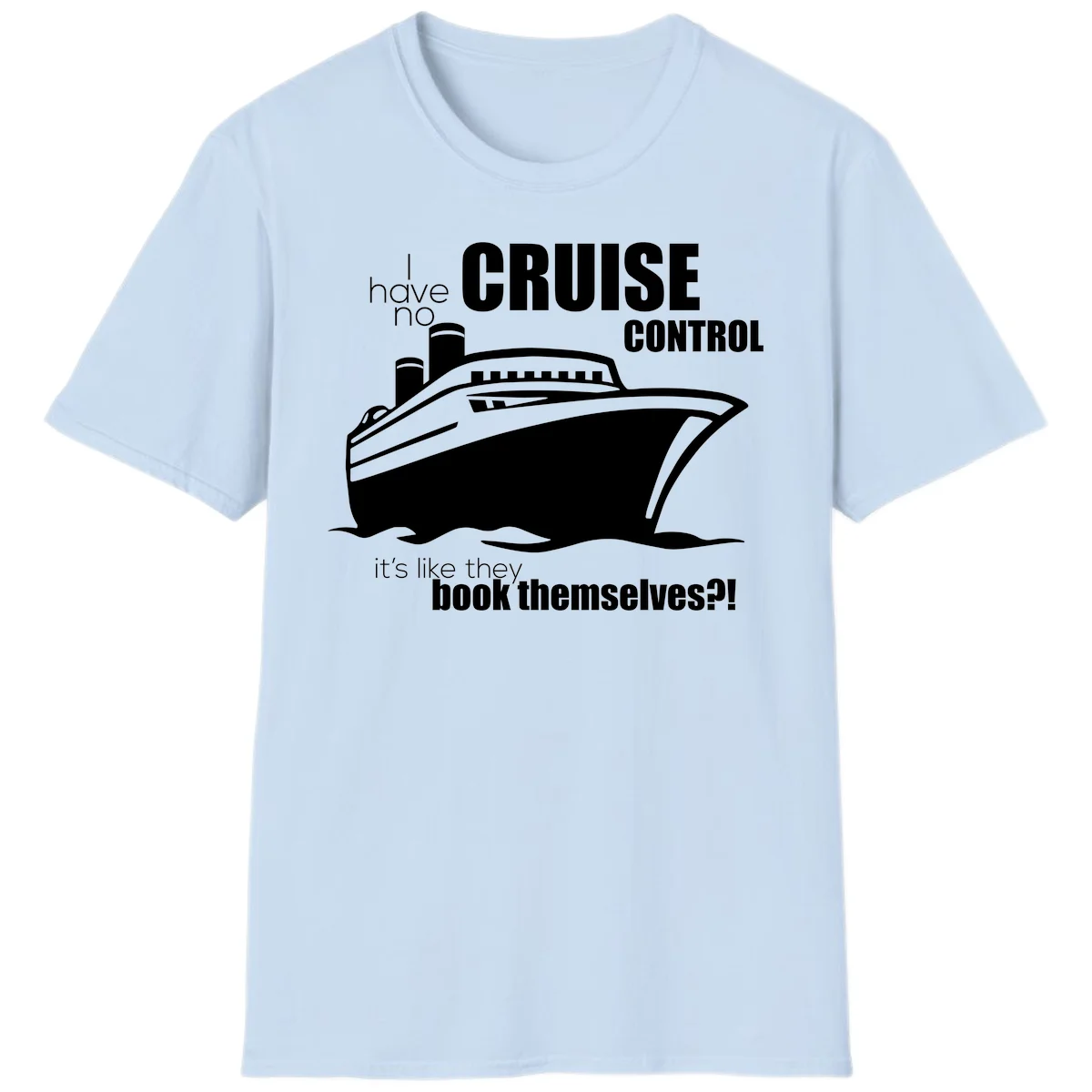 No Cruise Control Funny Cruise Vacation T-Shirt in Light Blue
