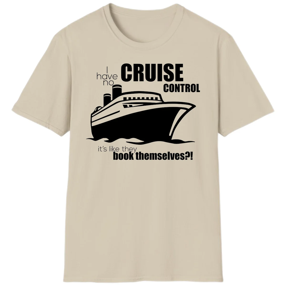 No Cruise Control Funny Cruise Vacation T-Shirt in Sand