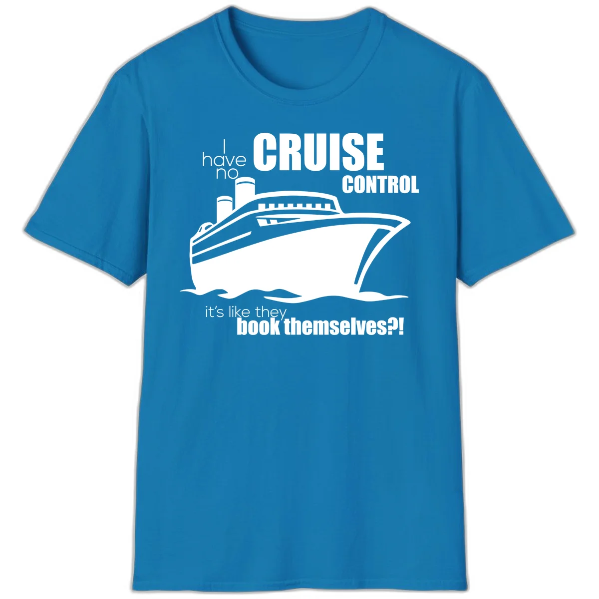 No Cruise Control Funny Cruise Vacation T-Shirt in Sapphire