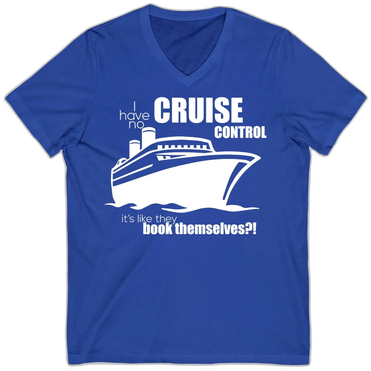 No Cruise Control Funny Cruise V-Neck Tee in True Royal