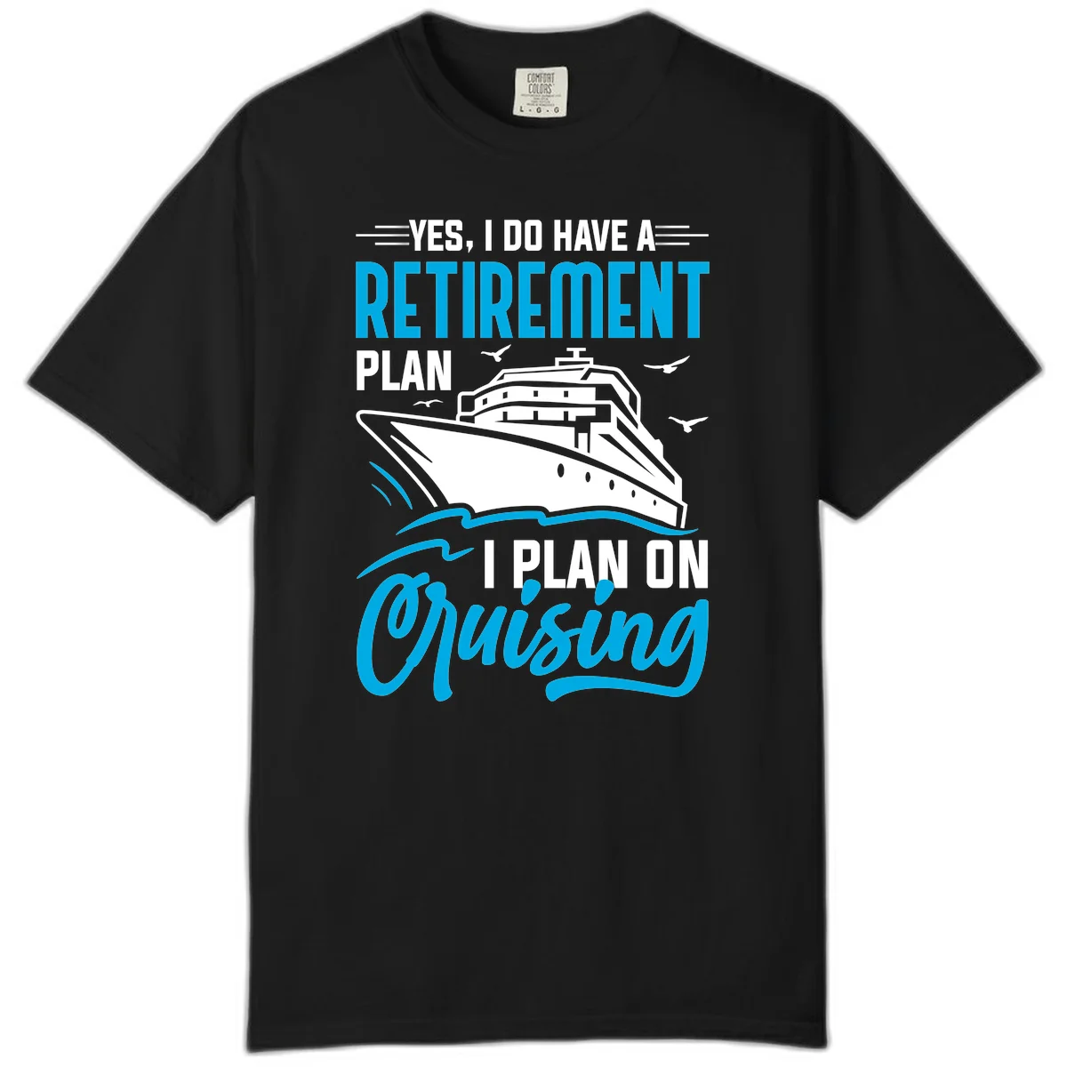 Retirement Plan Cruise Ship Comfort Color T-Shirt in Black
