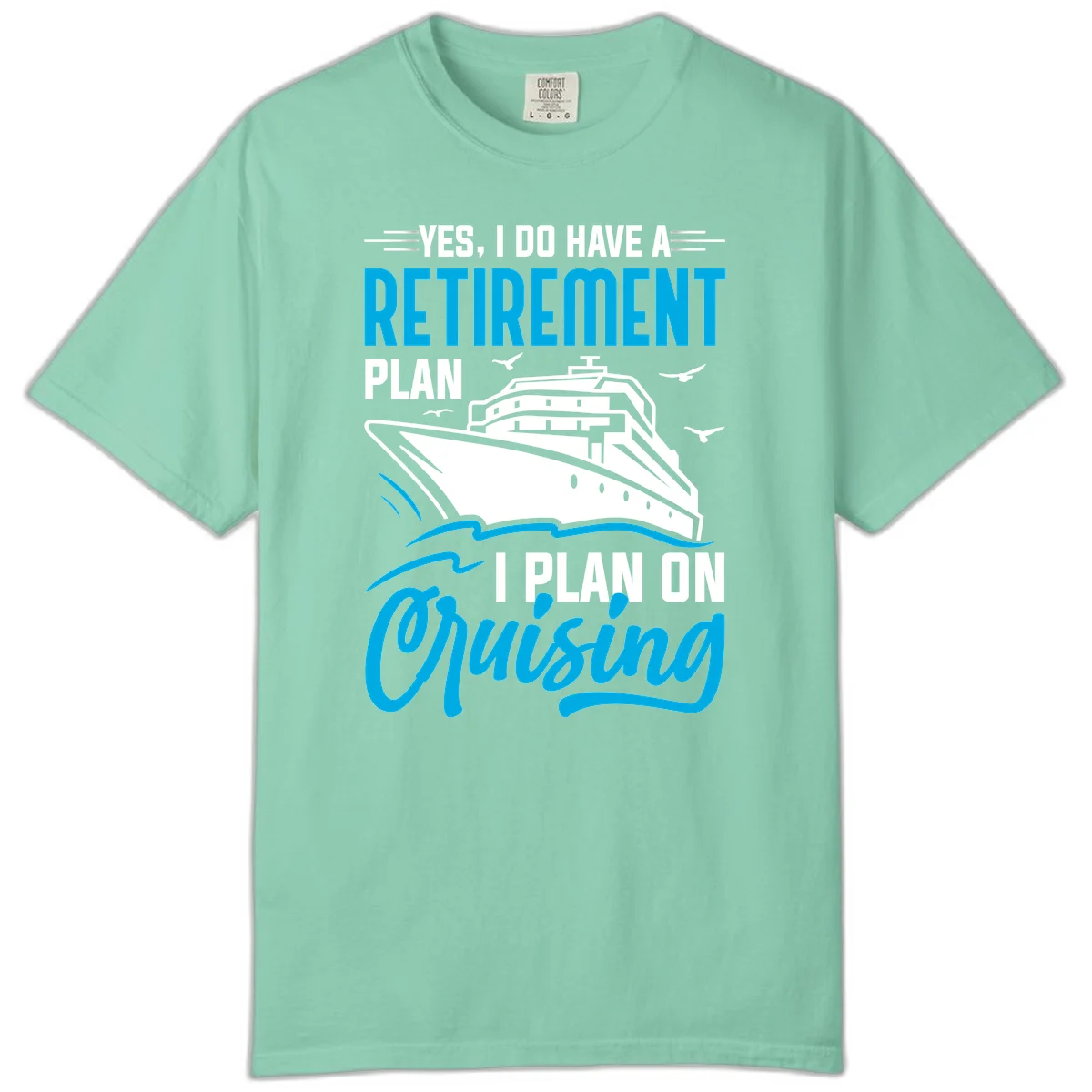 Retirement Plan Cruise Ship Comfort Color T-Shirt in Island Reef