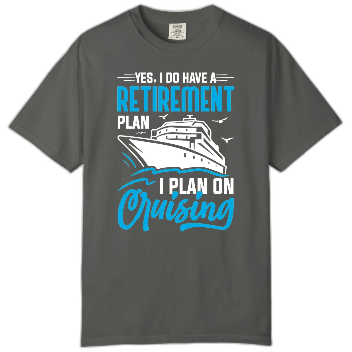 Retirement Plan Cruise Ship Comfort Color T-Shirt in Pepper