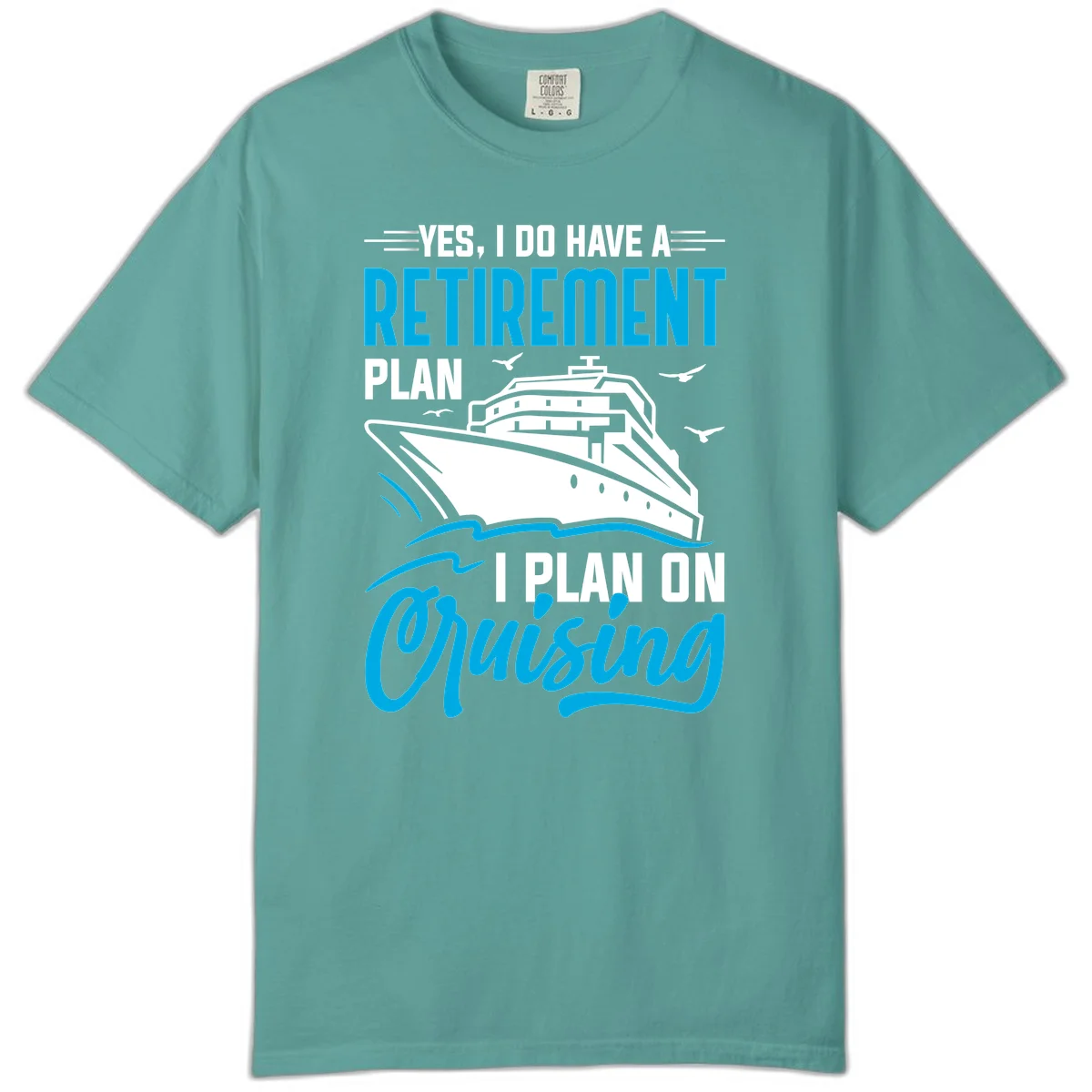 Retirement Plan Cruise Ship Comfort Color T-Shirt in Seafoam