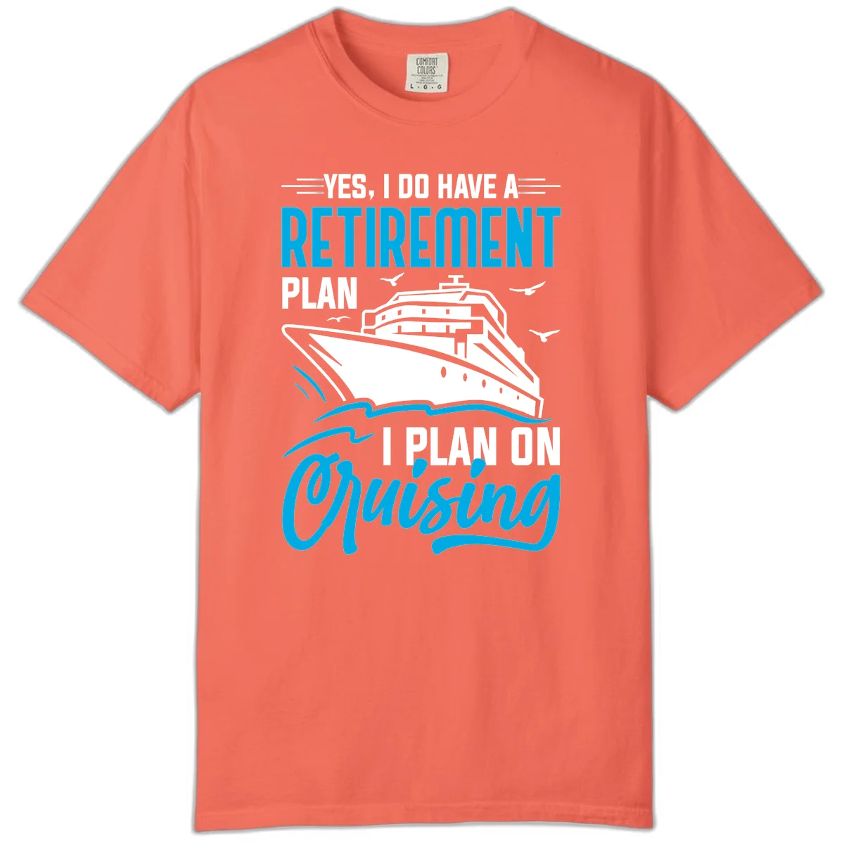 Retirement Plan Cruise Ship Comfort Color T-Shirt in Bright Salmon