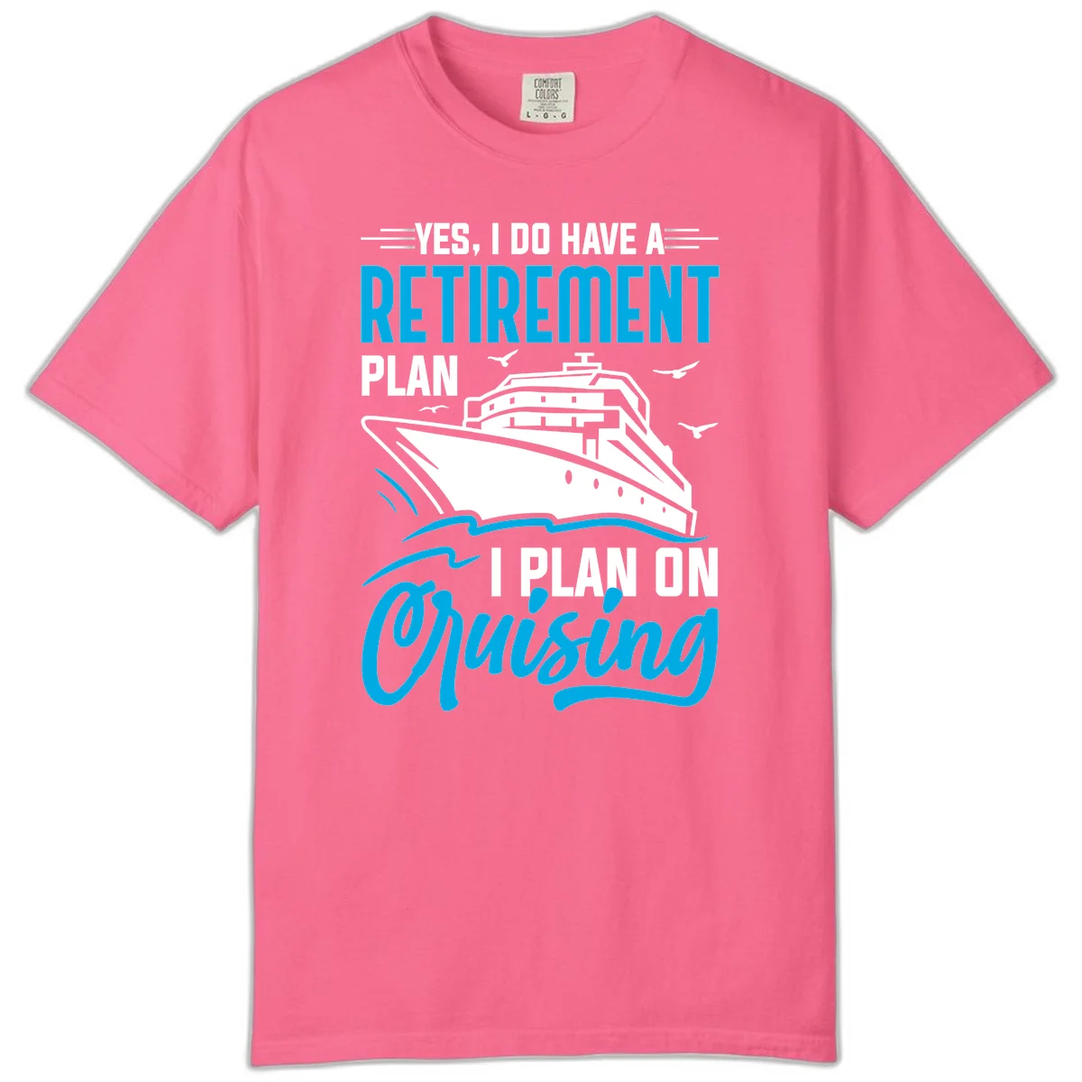 Retirement Plan Cruise Ship Comfort Color T-Shirt in Crunchberry