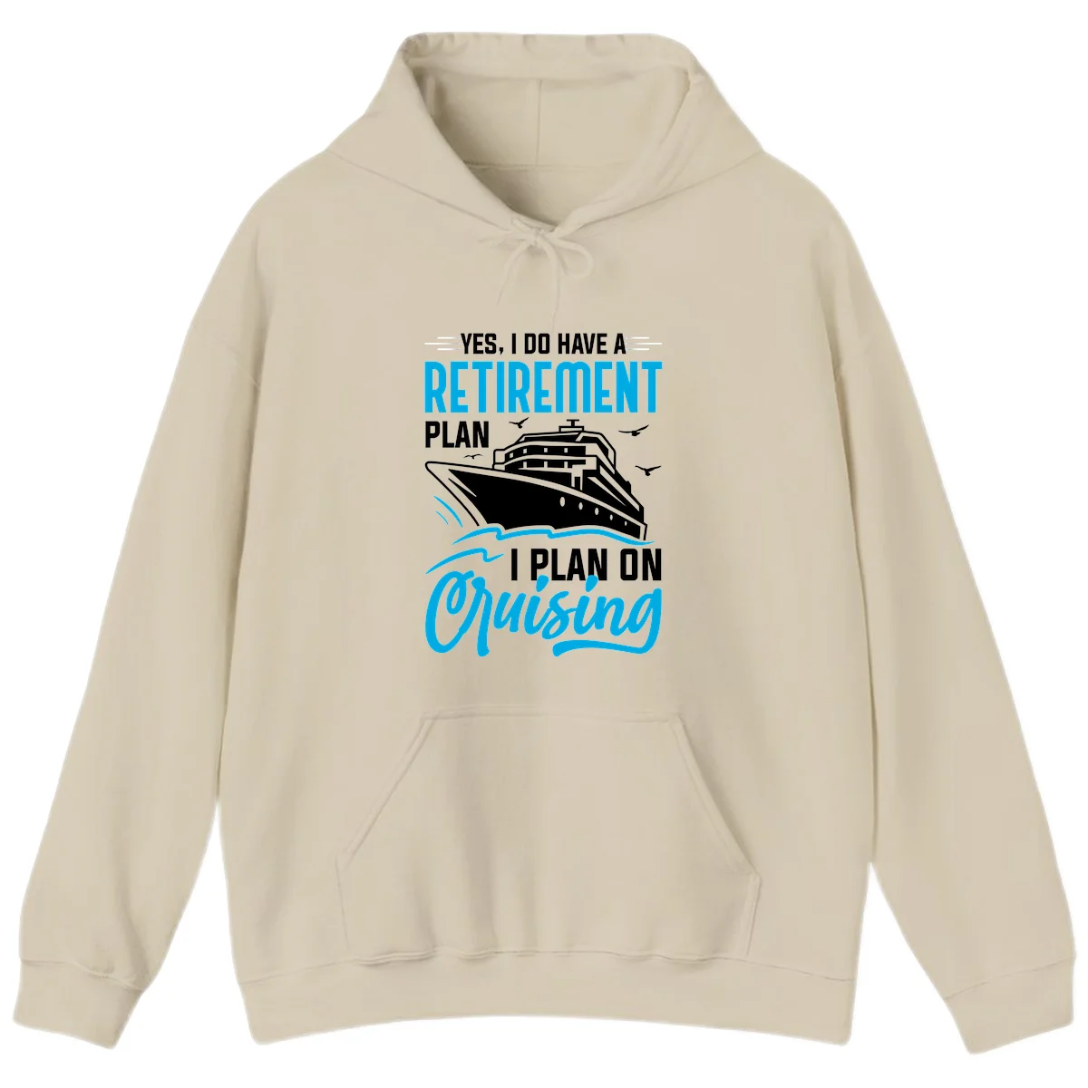 Retirement Plan Cruise Ship Hoodie in Sand