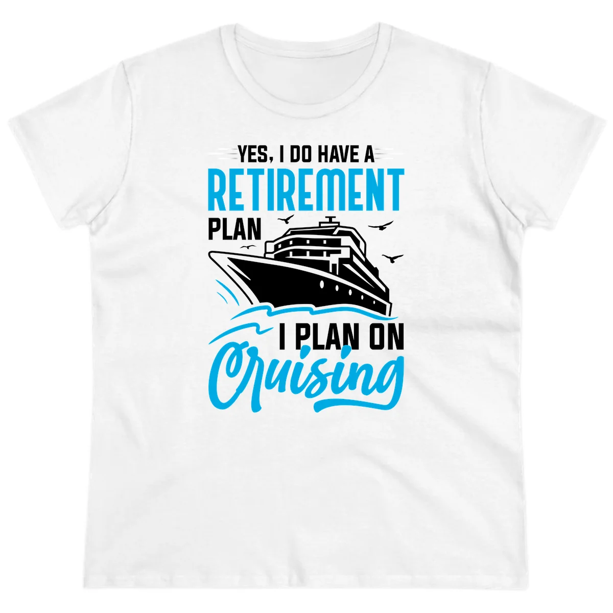 Retirement Plan Cruise Ship Ladies Tee in White