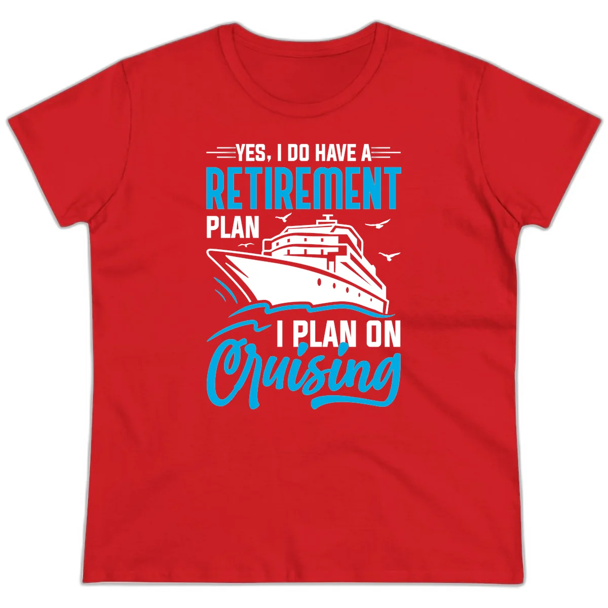 Retirement Plan Cruise Ship Ladies Tee in Red