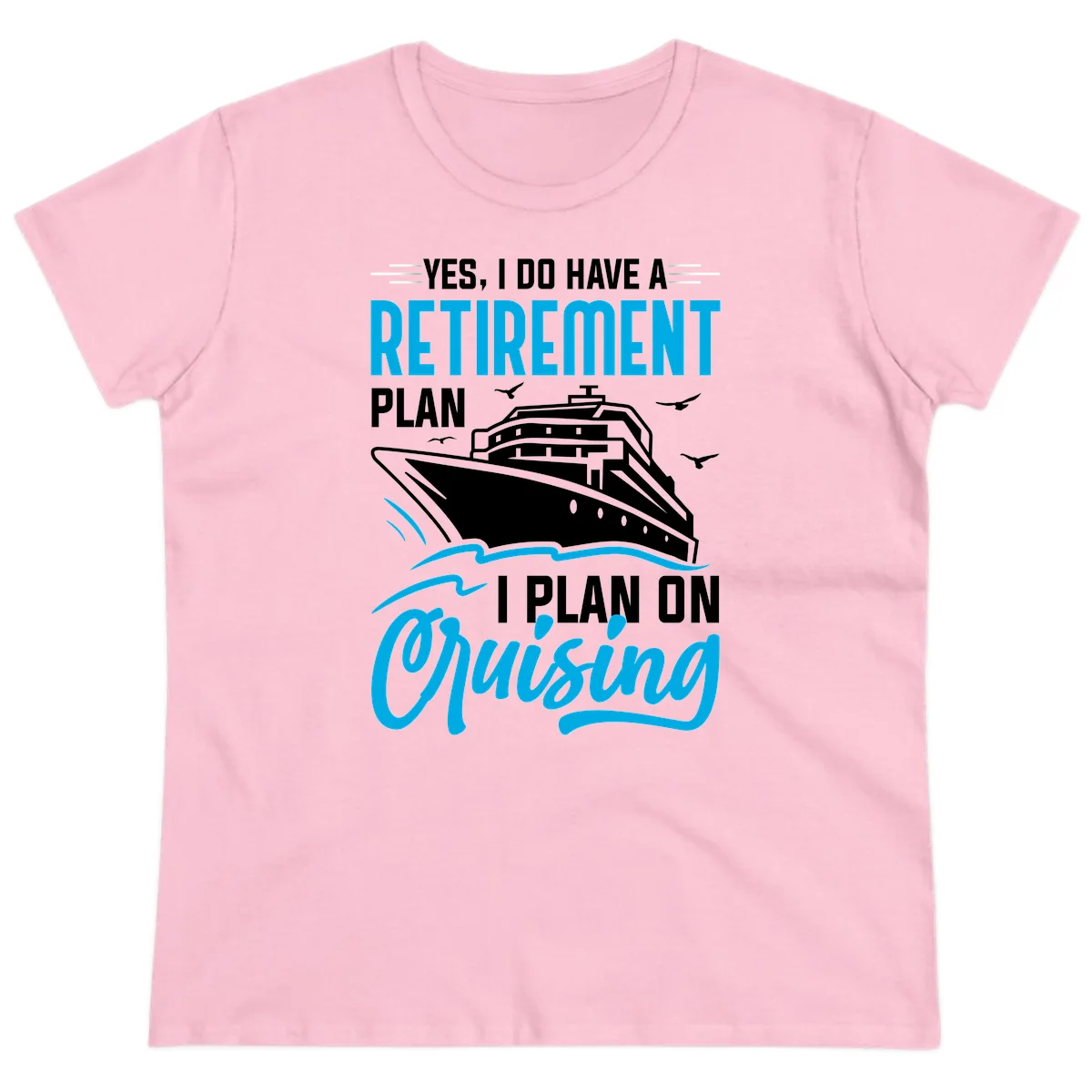 Retirement Plan Cruise Ship Ladies Tee in Light Pink