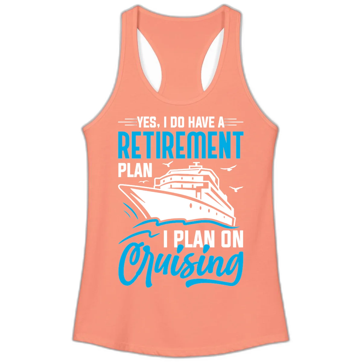 Retirement Plan Cruise Ship Ladies Tank in Solid Light Orange
