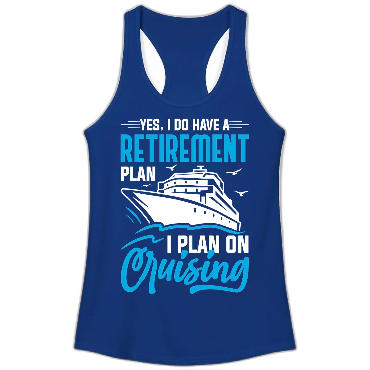 Retirement Plan Cruise Ship Ladies Tank in Solid Royal