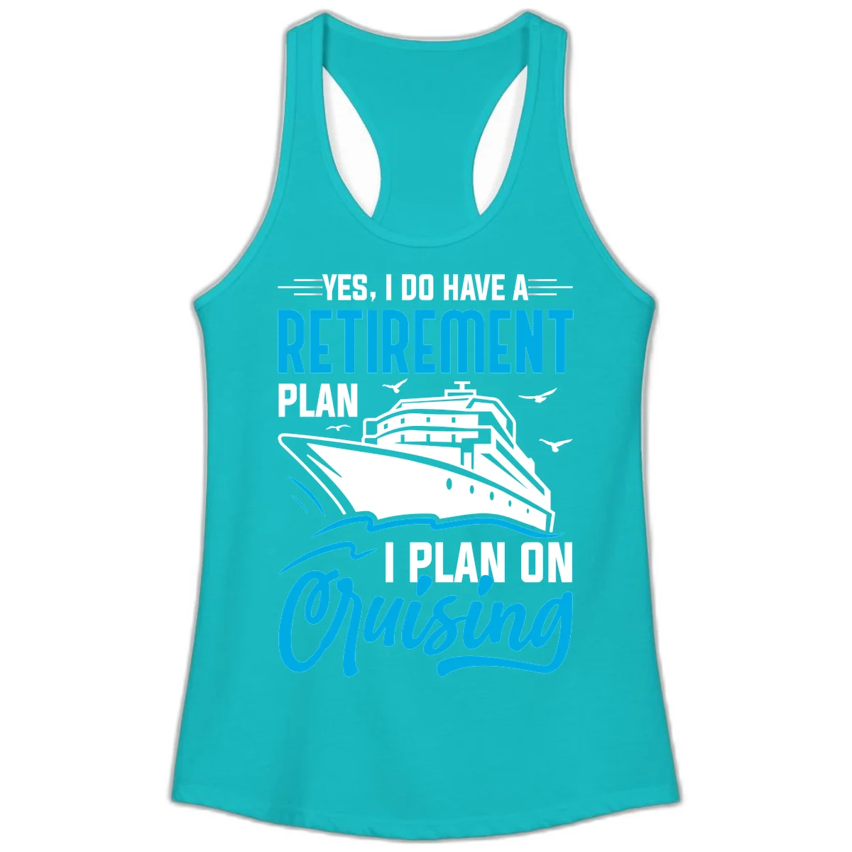 Retirement Plan Cruise Ship Ladies Tank in Tahiti Blue