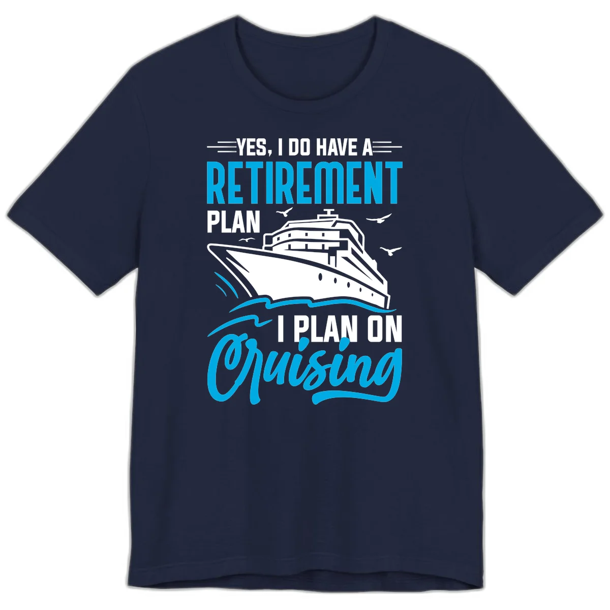 Retirement Plan Cruise Ship Premium T-Shirt in Navy