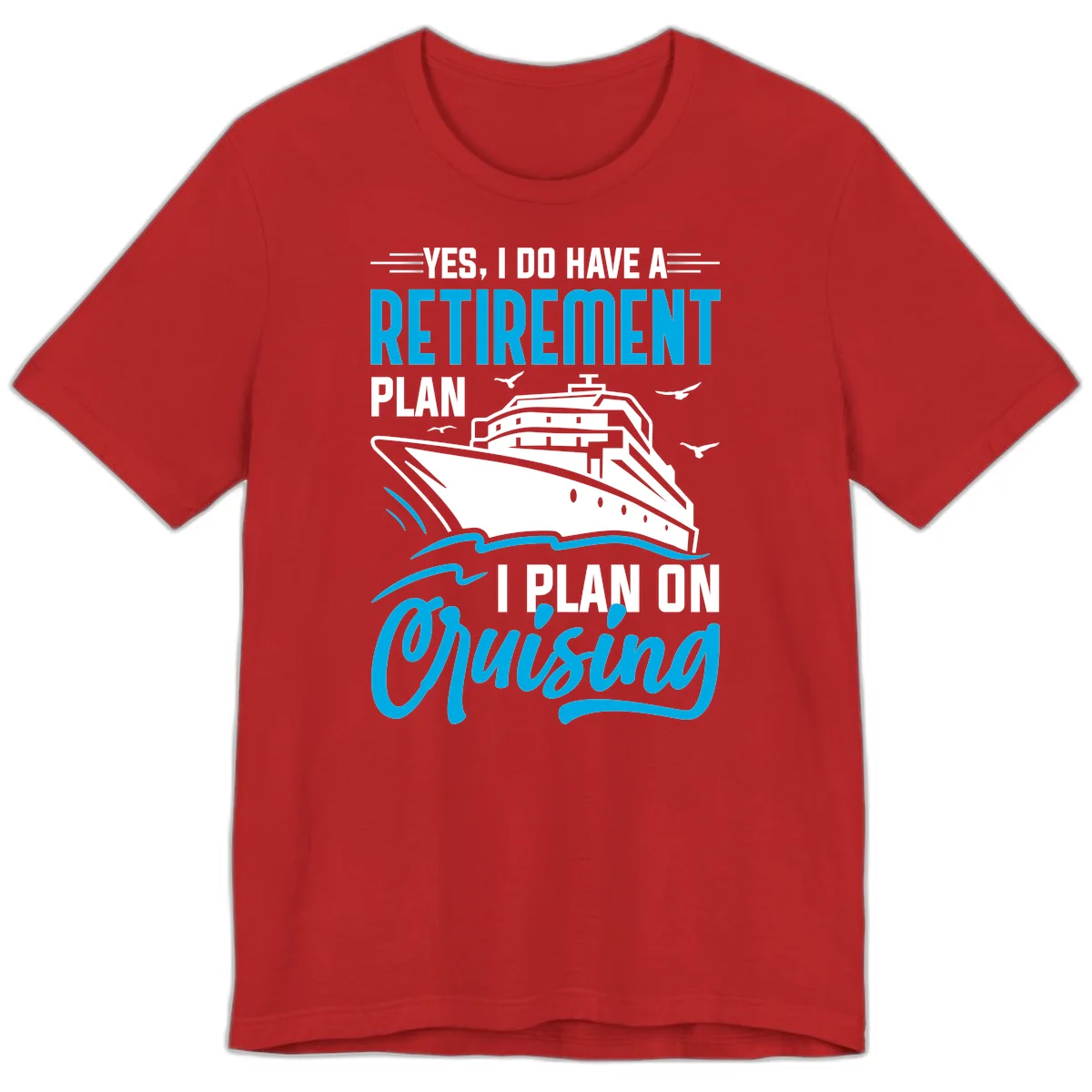 Retirement Plan Cruise Ship Premium T-Shirt in Red
