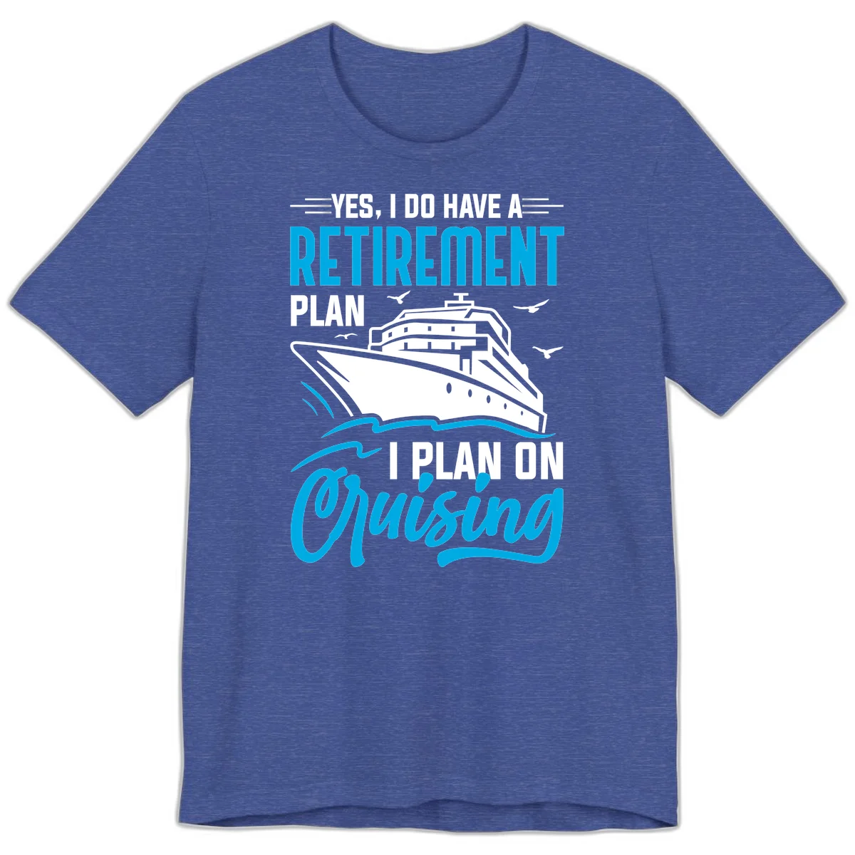 Retirement Plan Cruise Ship Premium T-Shirt in Heather True Royal