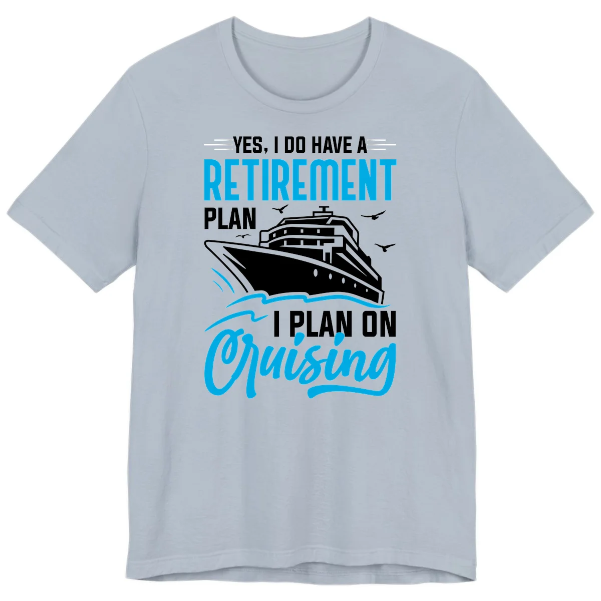 Retirement Plan Cruise Ship Premium T-Shirt in Light Blue