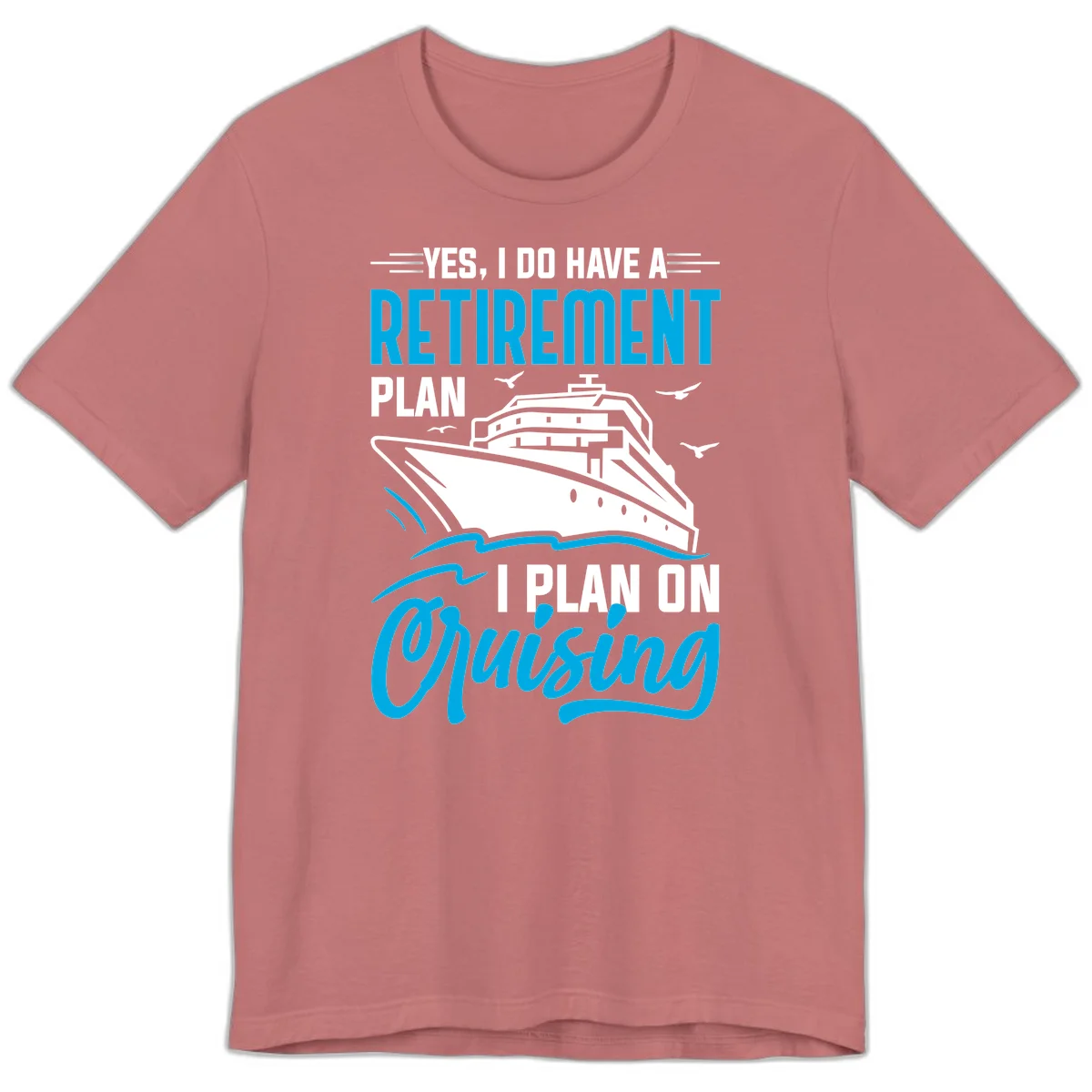 Retirement Plan Cruise Ship Premium T-Shirt in Mauve