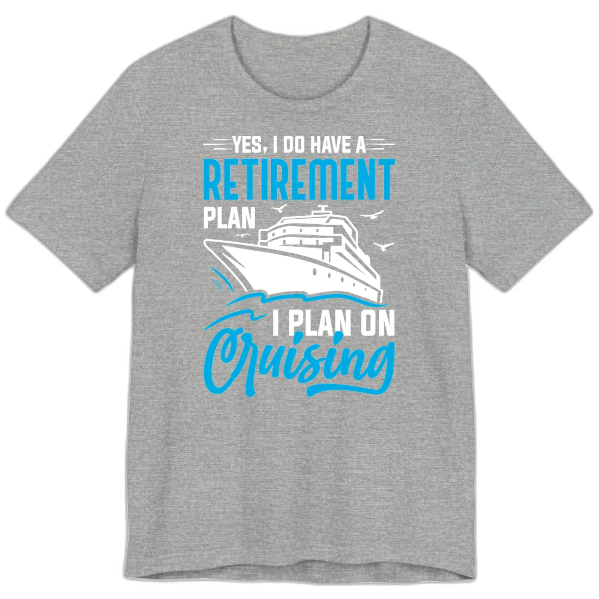 Retirement Plan Cruise Ship Premium T-Shirt in Athletic Heather