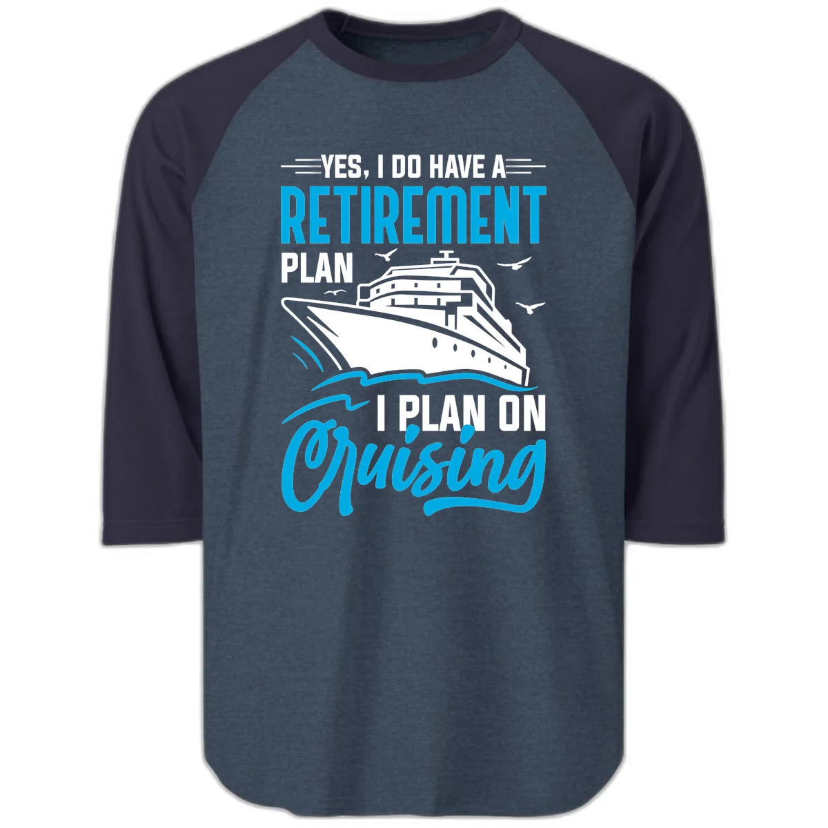 Retirement Plan Cruise Ship Raglan 3/4 in Heather Denim Navy