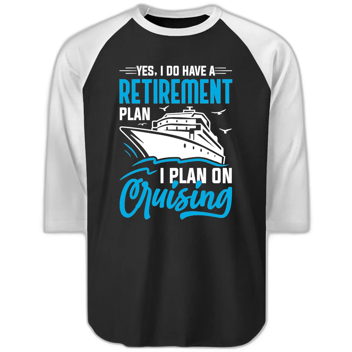 Retirement Plan Cruise Ship Raglan 3/4 in Black White