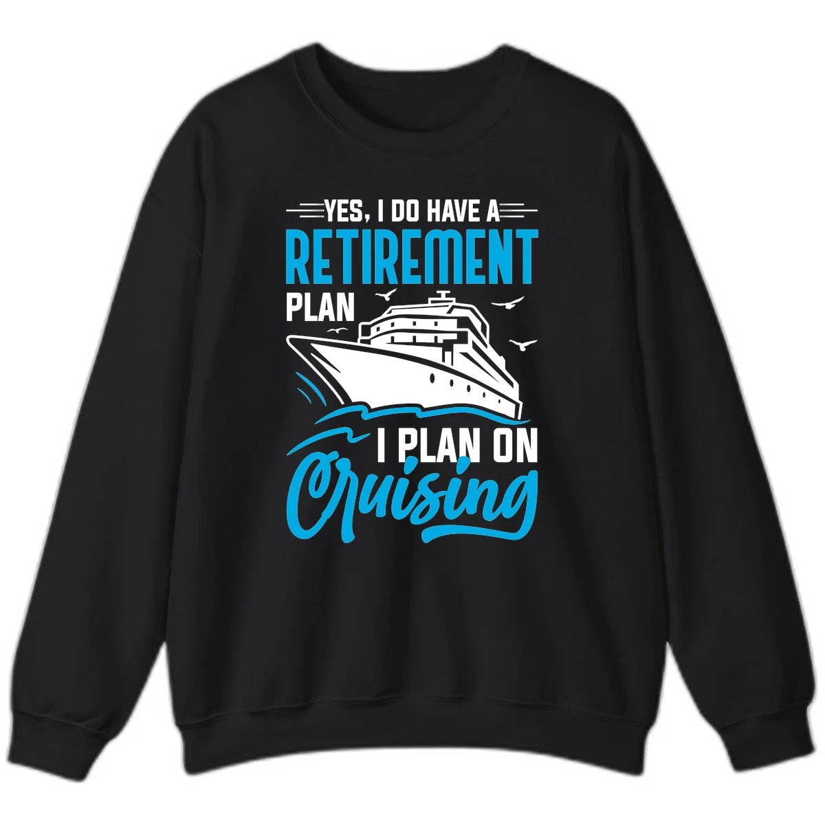 Retirement Plan Cruise Ship Sweatshirt in Black