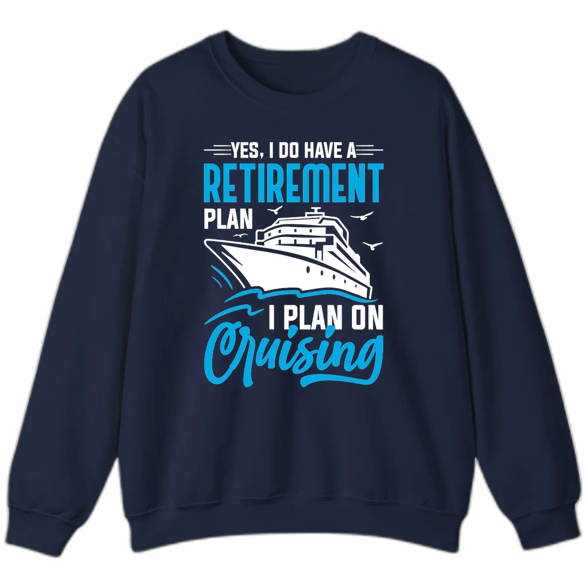 Retirement Plan Cruise Ship Sweatshirt in Navy