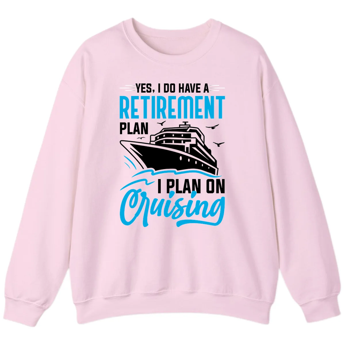 Retirement Plan Cruise Ship Sweatshirt in Light Pink