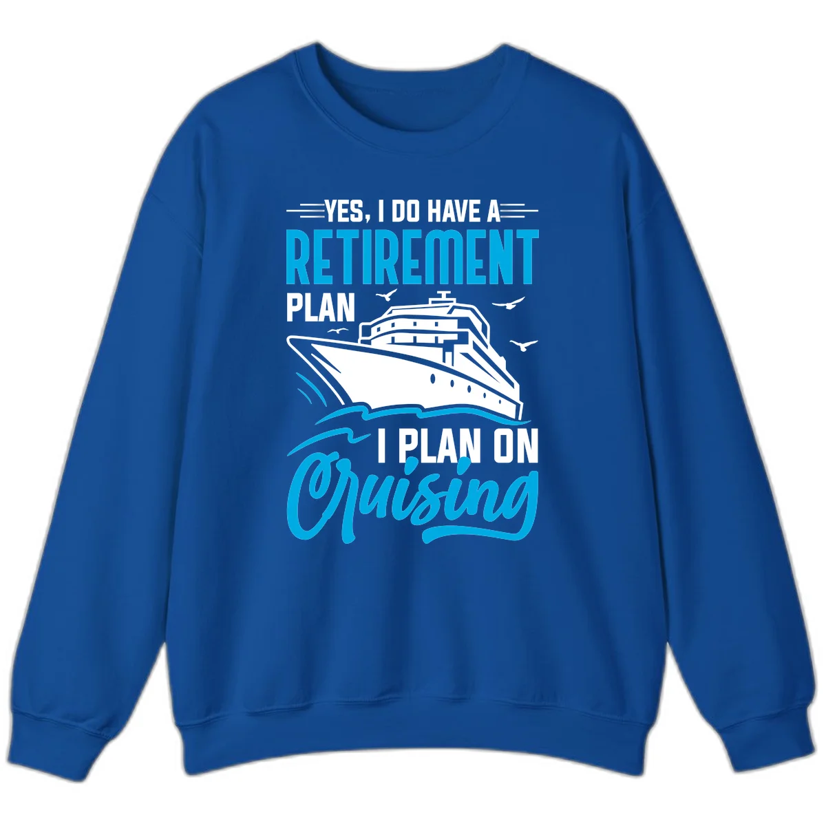 Retirement Plan Cruise Ship Sweatshirt in Royal