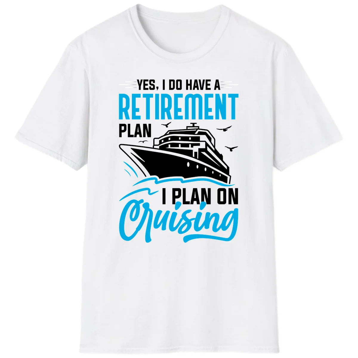 Retirement Plan Cruise Ship T-Shirt in White