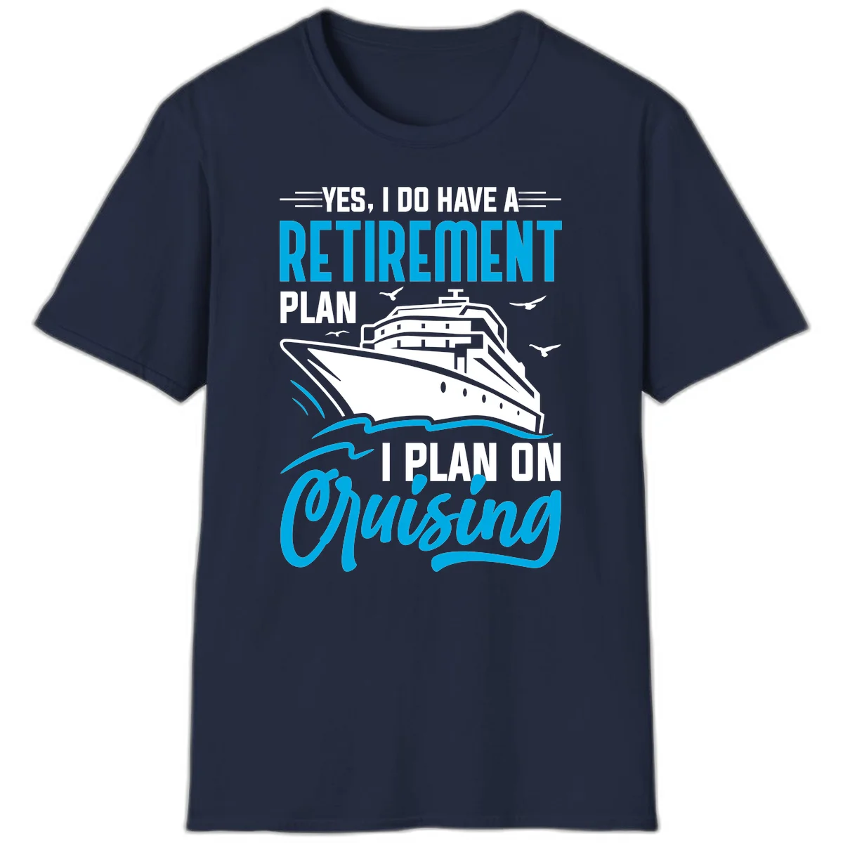 Retirement Plan Cruise Ship T-Shirt in Navy