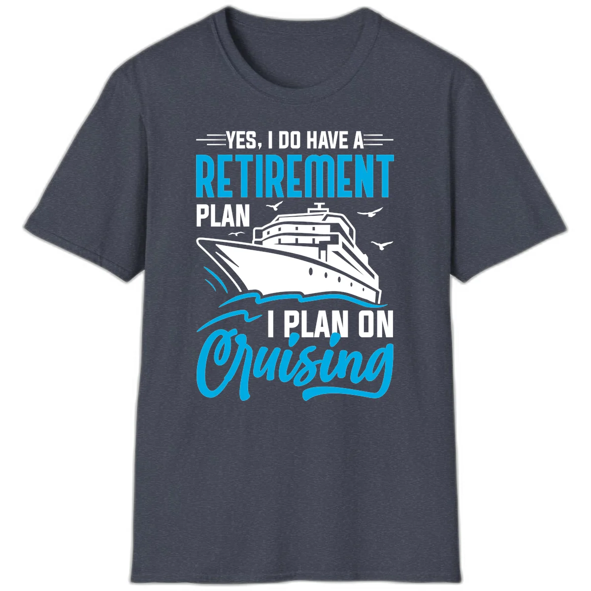 Retirement Plan Cruise Ship T-Shirt in Heather Navy