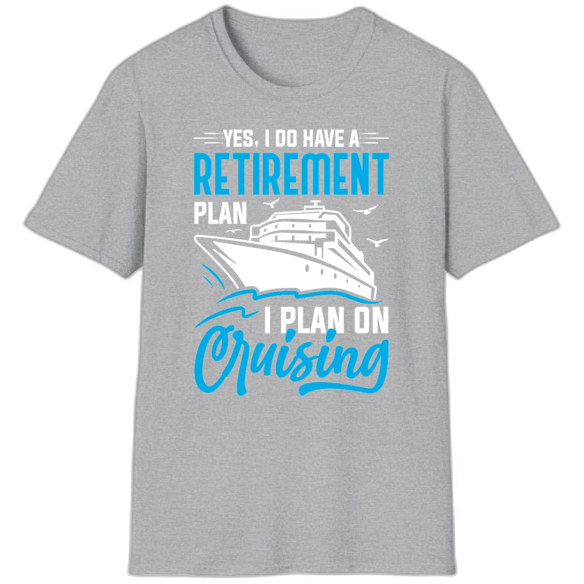 Retirement Plan Cruise Ship T-Shirt in Sport Grey