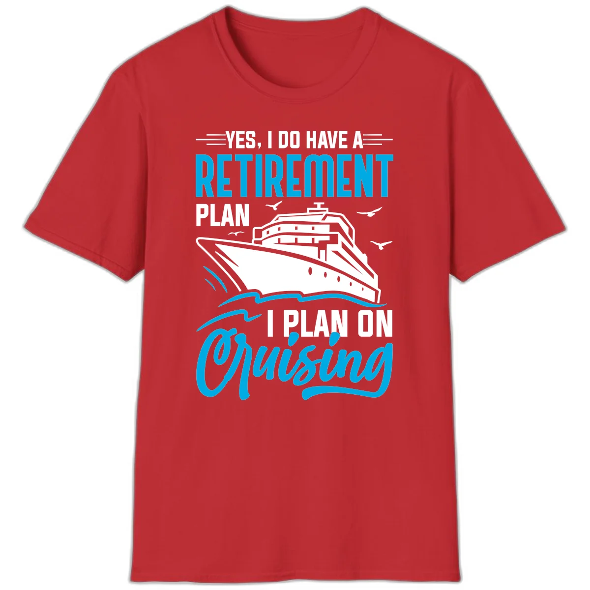 Retirement Plan Cruise Ship T-Shirt in Red