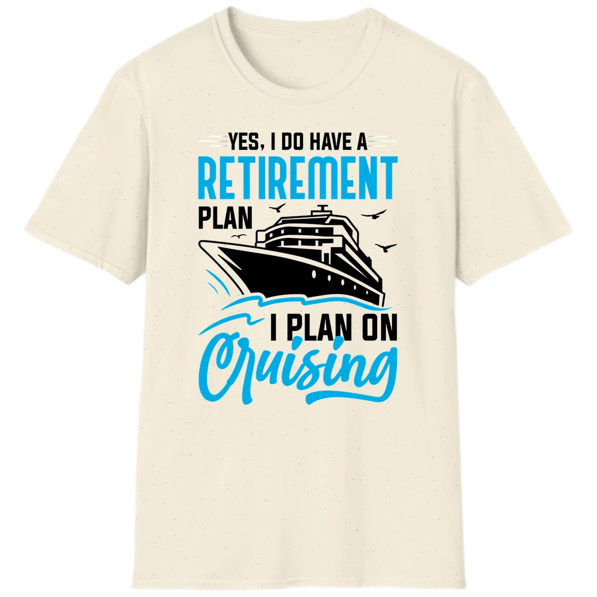 Retirement Plan Cruise Ship T-Shirt in Natural
