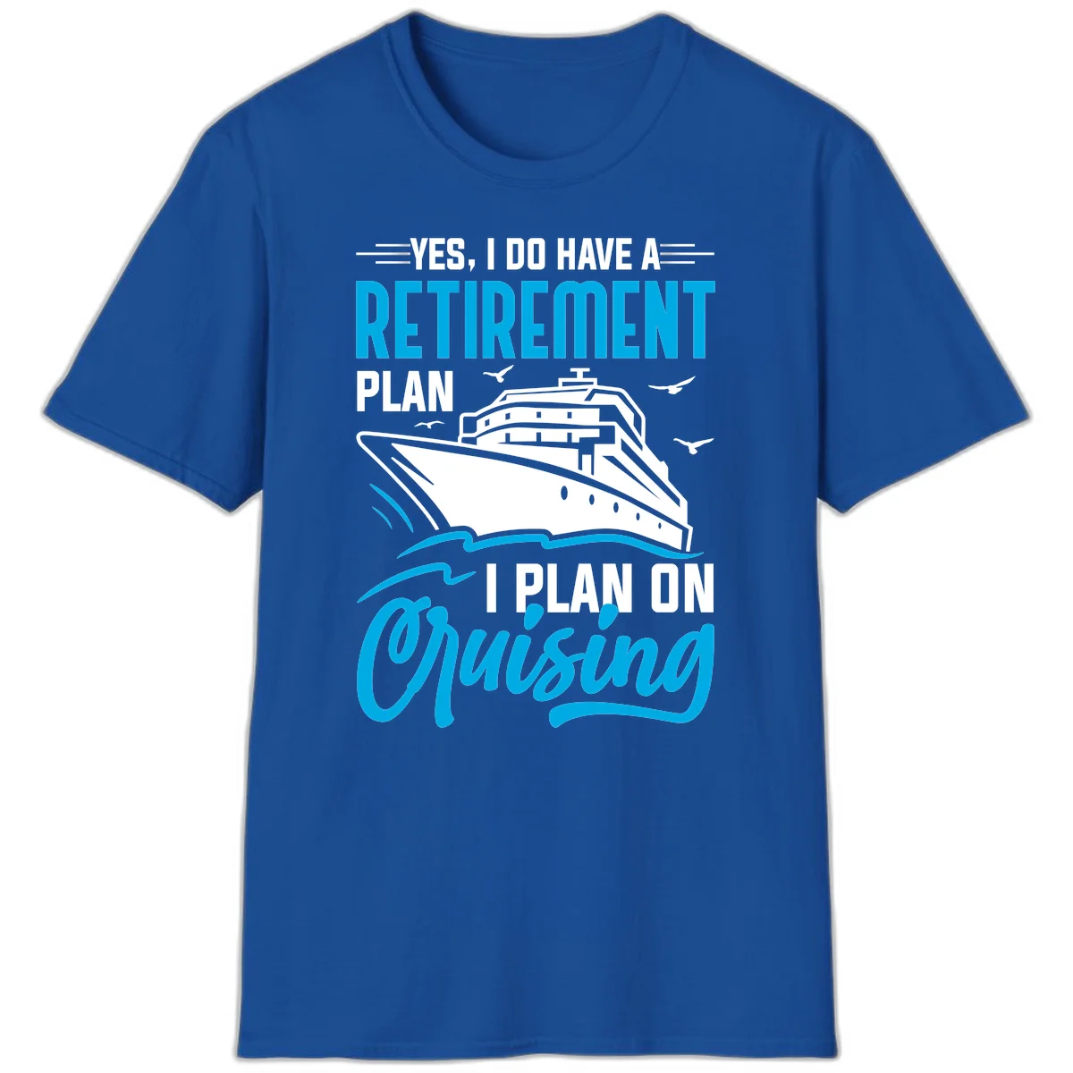 Retirement Plan Cruise Ship T-Shirt in Royal