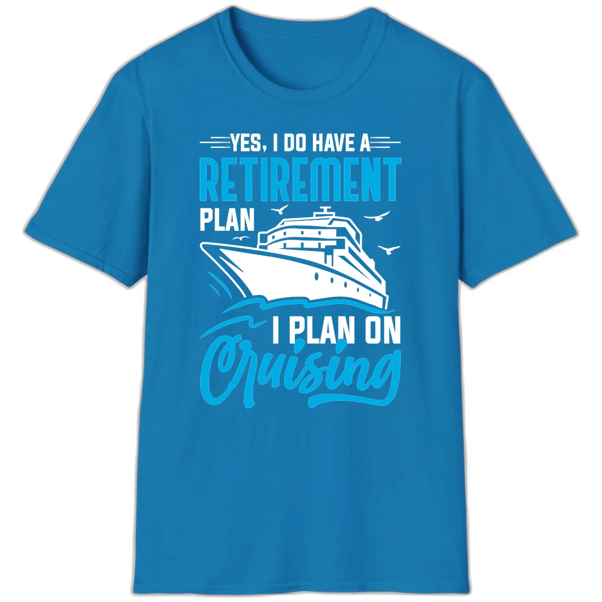 Retirement Plan Cruise Ship T-Shirt in Sapphire