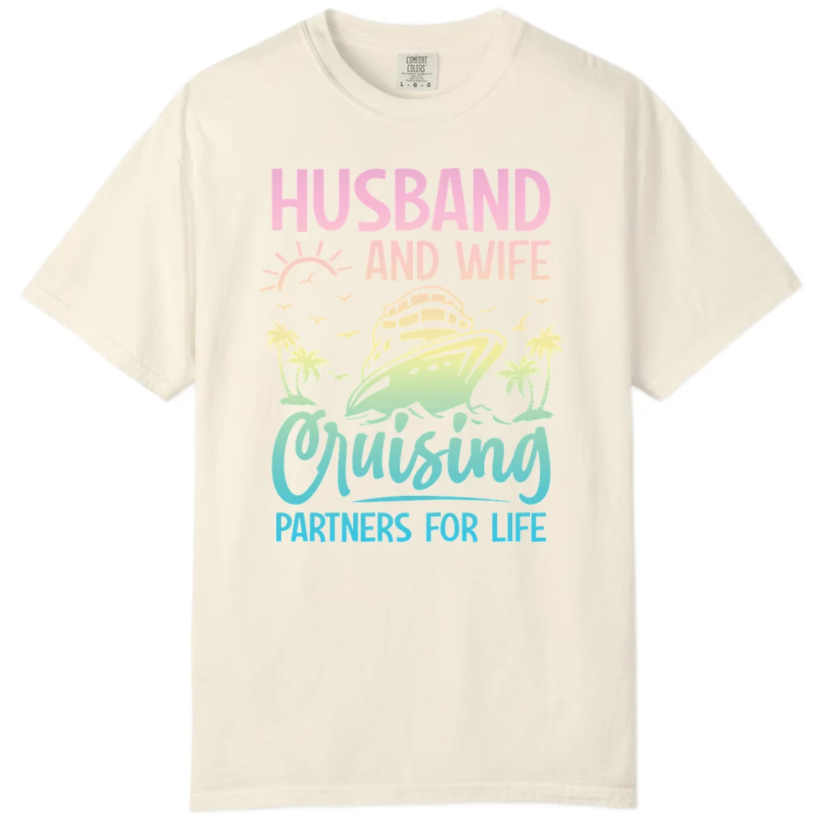 Husband And Wife Cruising Partners For Life Comfort Color in Ivory
