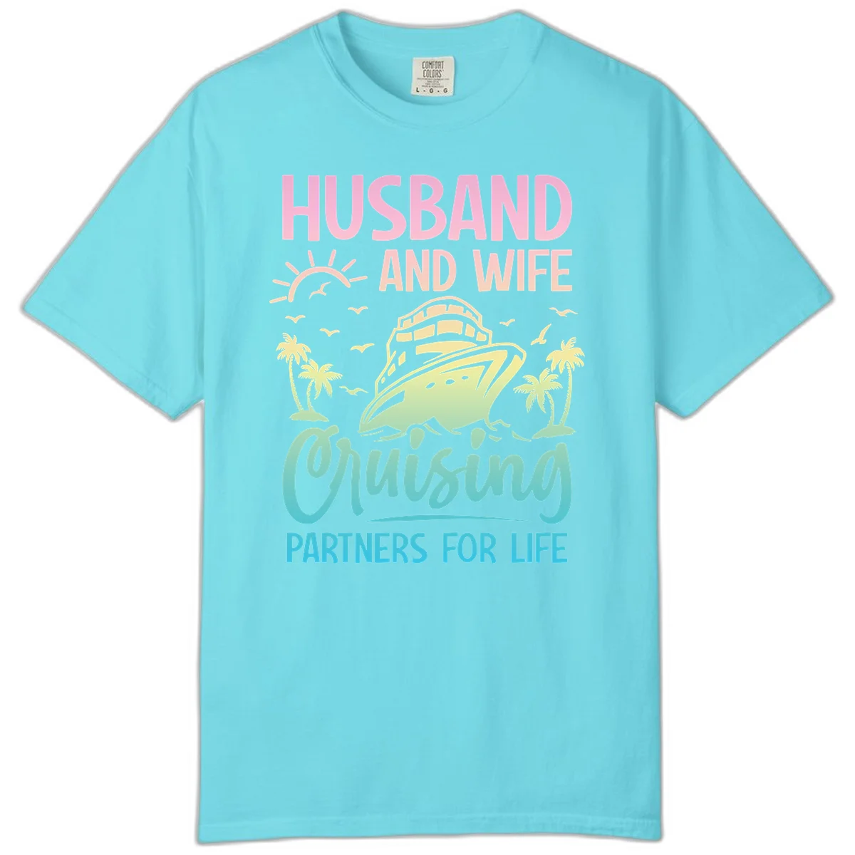 Husband And Wife Cruising Partners For Life Comfort Color in Lagoon Blue