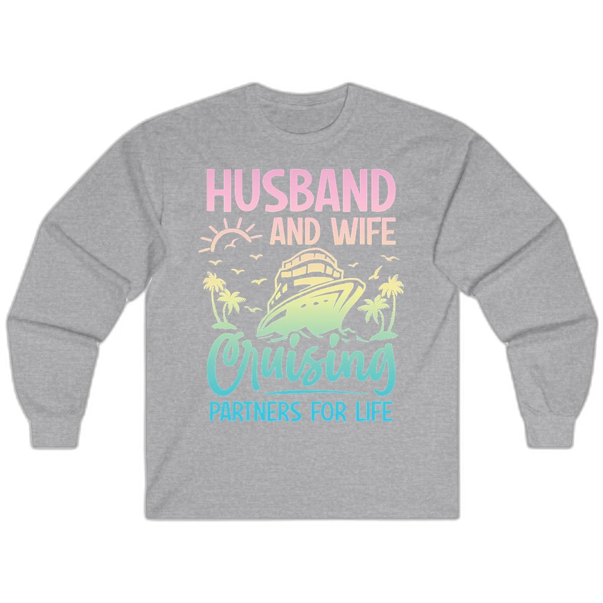 Husband And Wife Cruising Partners For Life Long Sleeve in Sport Grey
