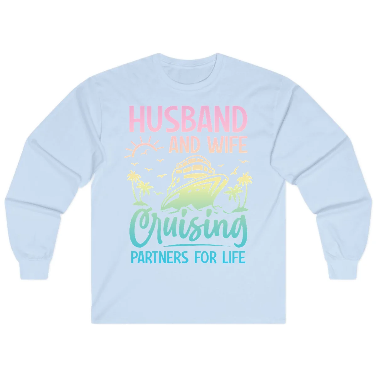 Husband And Wife Cruising Partners For Life Long Sleeve in Light Blue