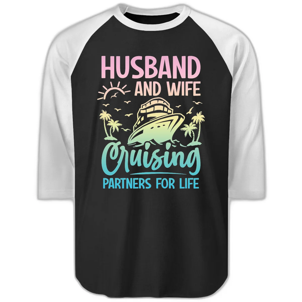 Husband And Wife Cruising Partners For Life Raglan 3/4 in Black White