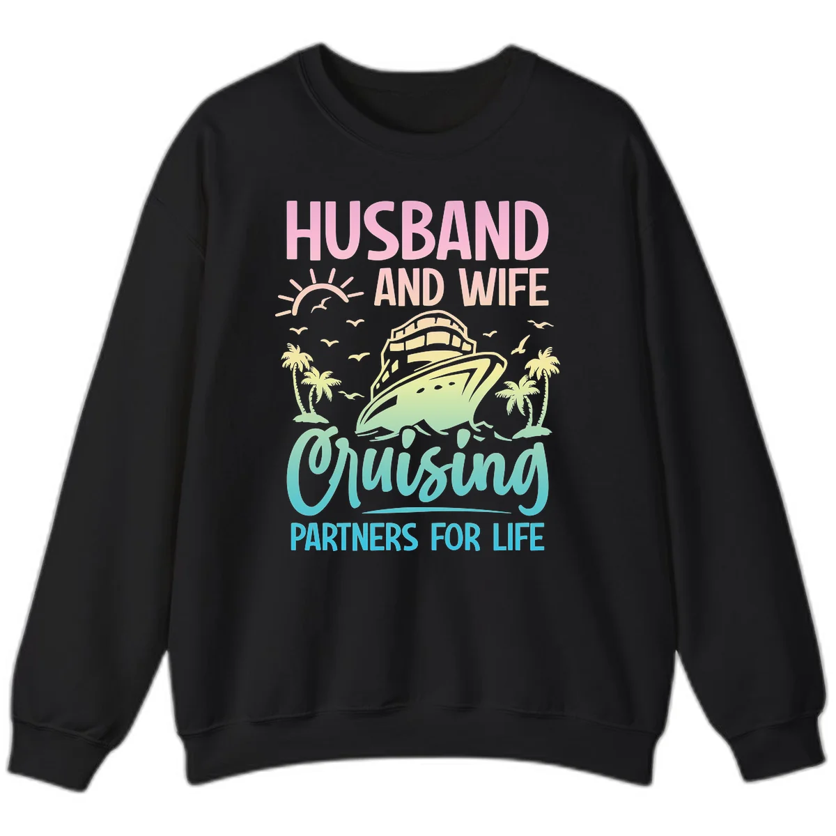 Husband And Wife Cruising Partners For Life Sweatshirt in Black
